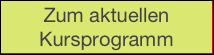 Zum aktuellen Kursprogramm